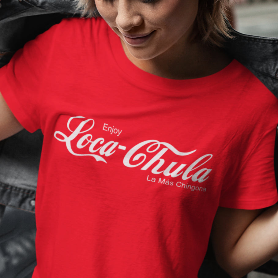 Loca-Chula: La Más Chingona Tee