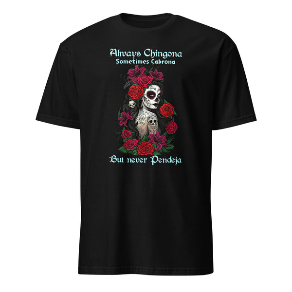 Always Chingona Sometimes Cabrona T-Shirt Always Chingona Sometimes Cabrona T-Shirt