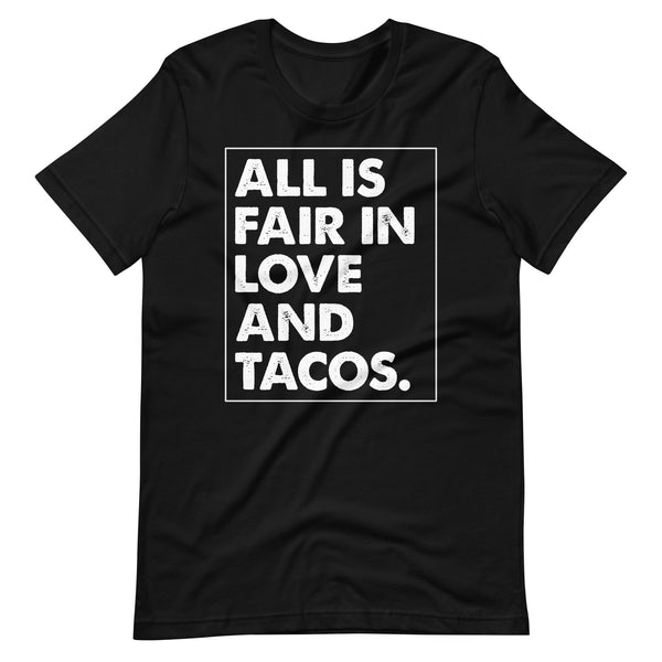 All is Fair in Love and Tacos Latino Unisex t-shirt All is Fair in Love and Tacos Latino Unisex t-shirt