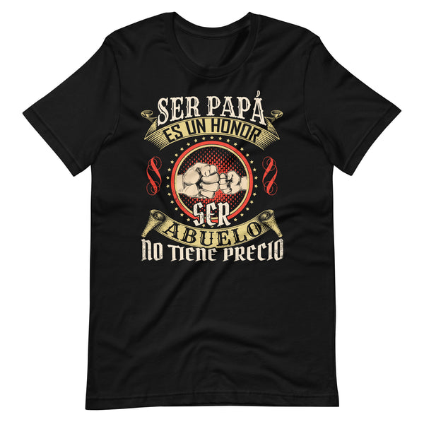 Abuelo Leyenda - Ser papá es un honor ser abuelo no tiene precio T-Shirt Abuelo Leyenda - Ser papá es un honor ser abuelo no tiene precio T-Shirt