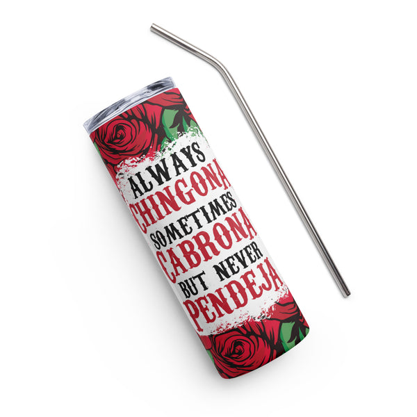 Always Chingona Sometimes Cabrona But Never Pendeja Stainless steel Tumbler Always Chingona Sometimes Cabrona But Never Pendeja Stainless steel Tumbler