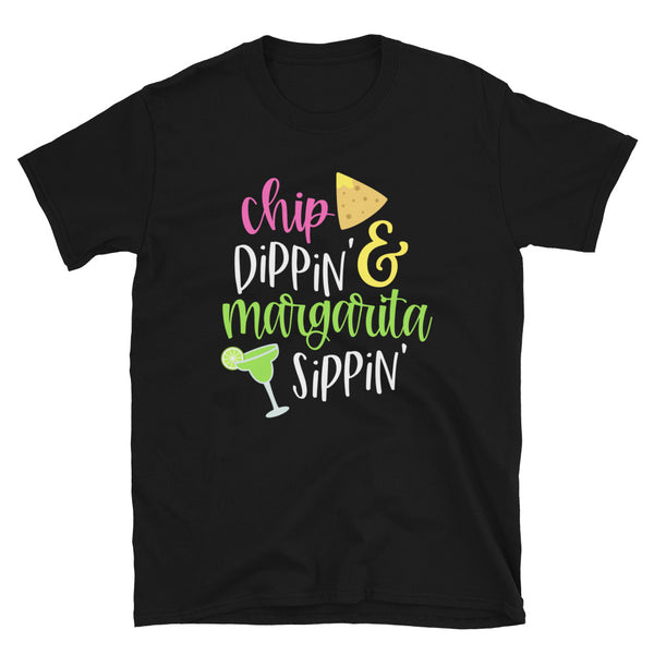 Chip Dippin Margarita Sippin Unisex T-Shirt Chip Dippin Margarita Sippin Unisex T-Shirt