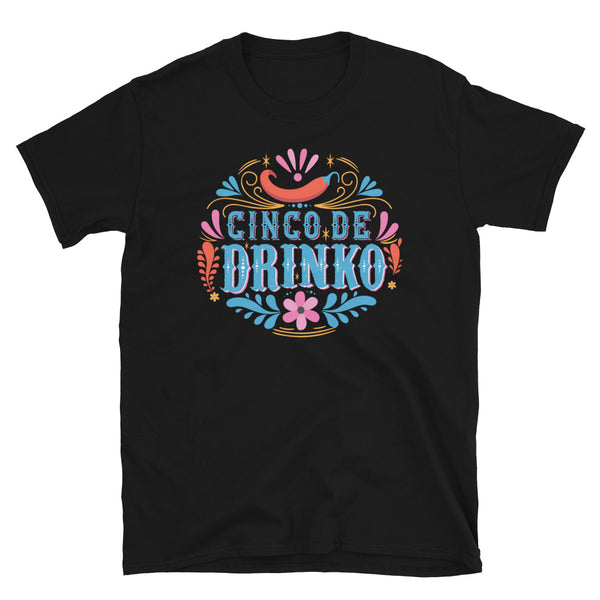 Cinco De Drinko Unisex T-Shirt Cinco De Drinko Unisex T-Shirt