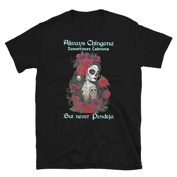 Always Chingona Sometimes Cabrona T-Shirt Always Chingona Sometimes Cabrona T-Shirt