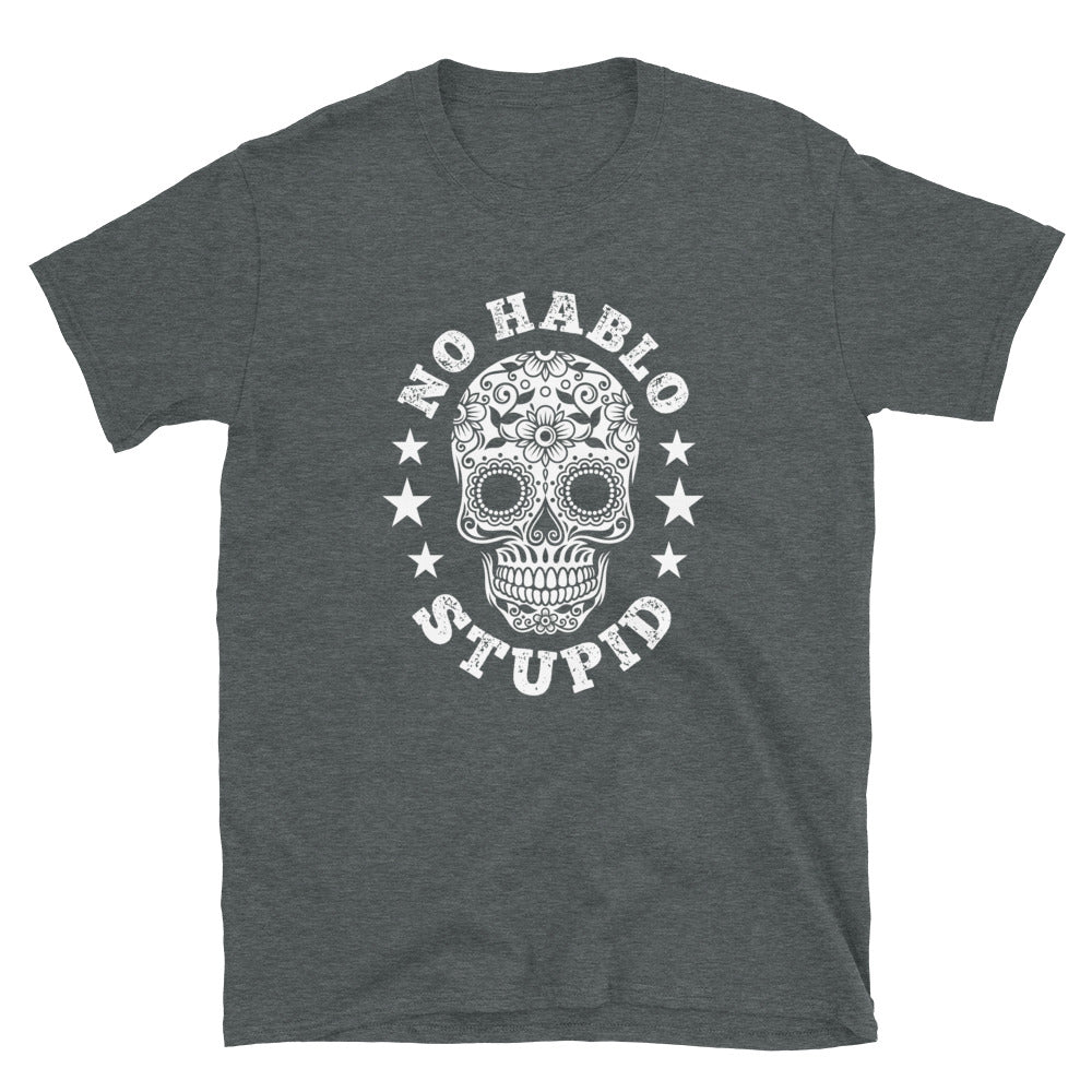 No Hablo Stupid T-Shirt