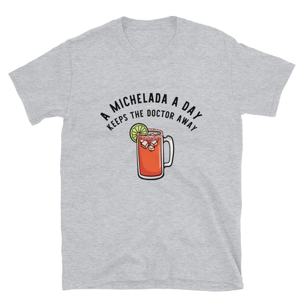 A Michelada a Day Keeps The Doctor Away T-Shirt A Michelada a Day Keeps The Doctor Away T-Shirt
