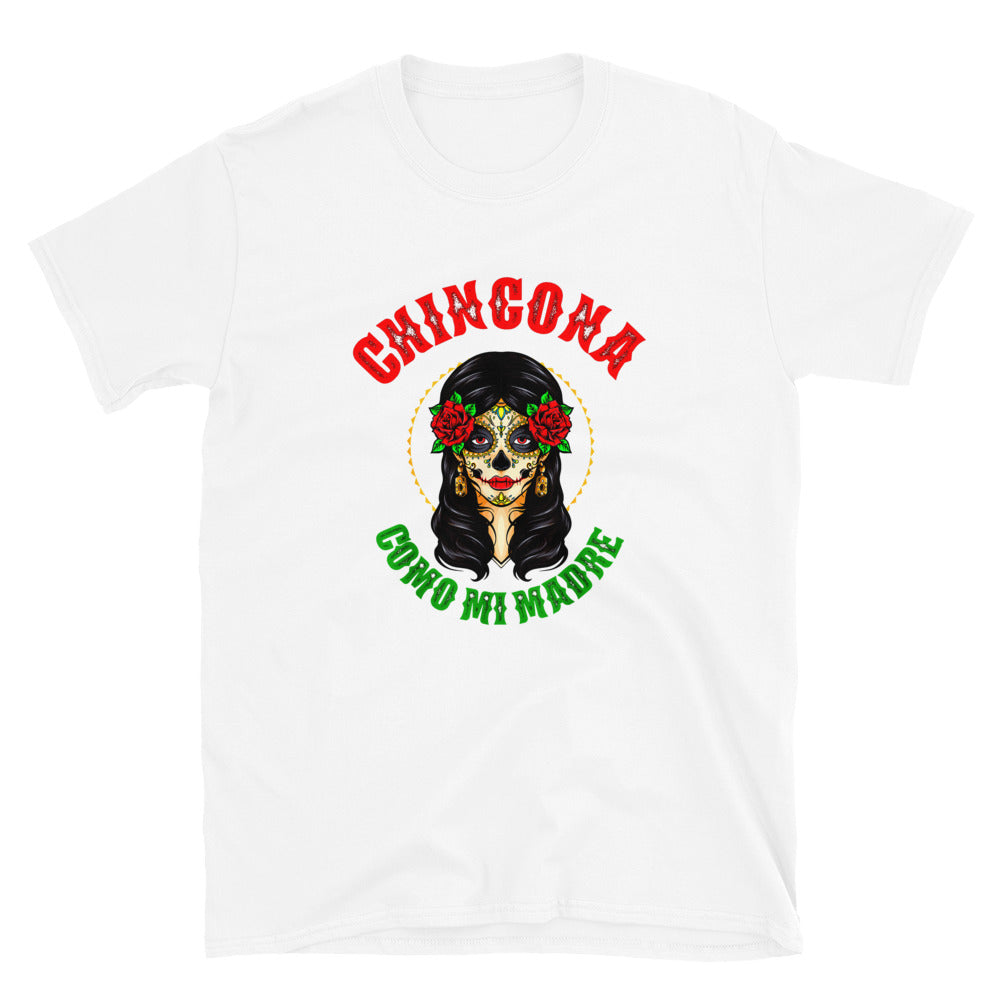 Chingona Como Mi Madre Unisex T-Shirt
