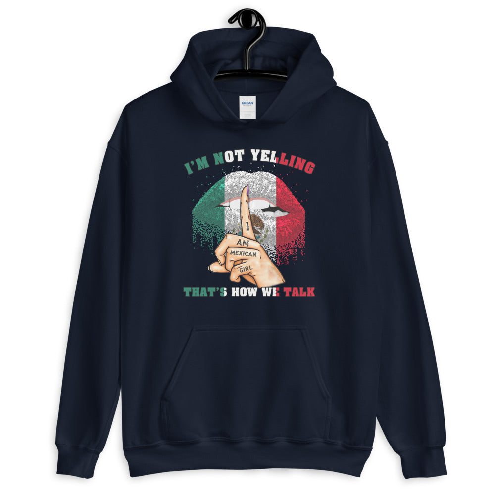 I Am Mexican Girl I'M Not Yelling Hoodie