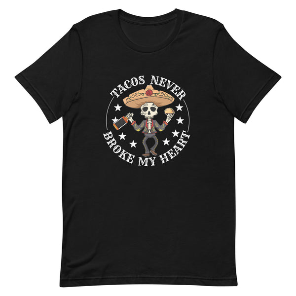 4XL - 5XL Tacos Never Broke My Heart Unisex t-shirt 4XL - 5XL Tacos Never Broke My Heart Unisex t-shirt