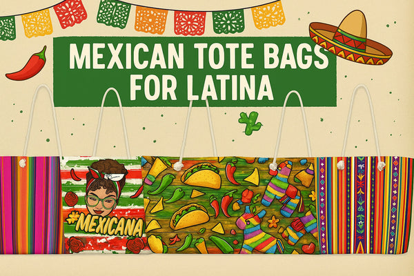 ¡Tote-ally Chingona! Must Have Mexican Tote Bags for Every Proud Latina