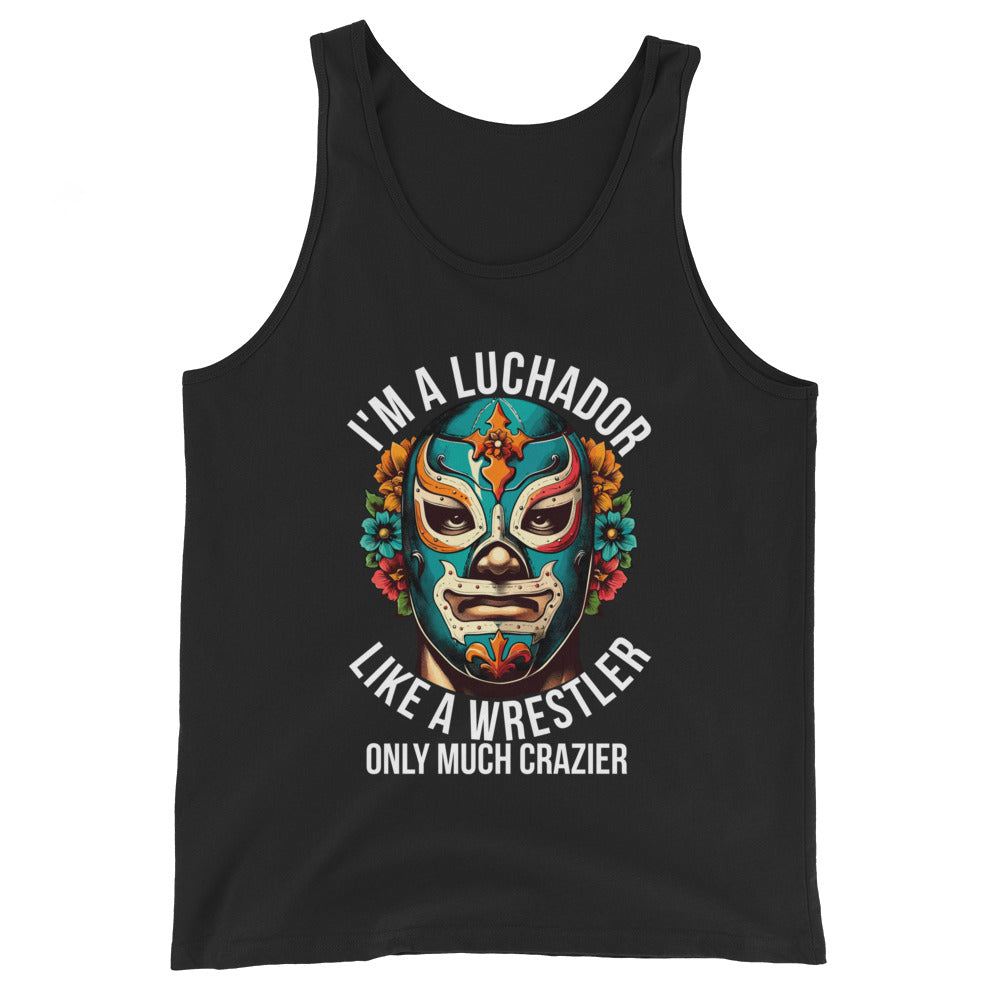 I'm A Luchador Like A Wrestler Only Much Crazier Tank Top