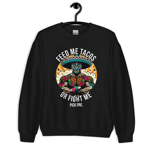 Feed Me Tacos or Fight Me Sweatshirt for Taco Lovers