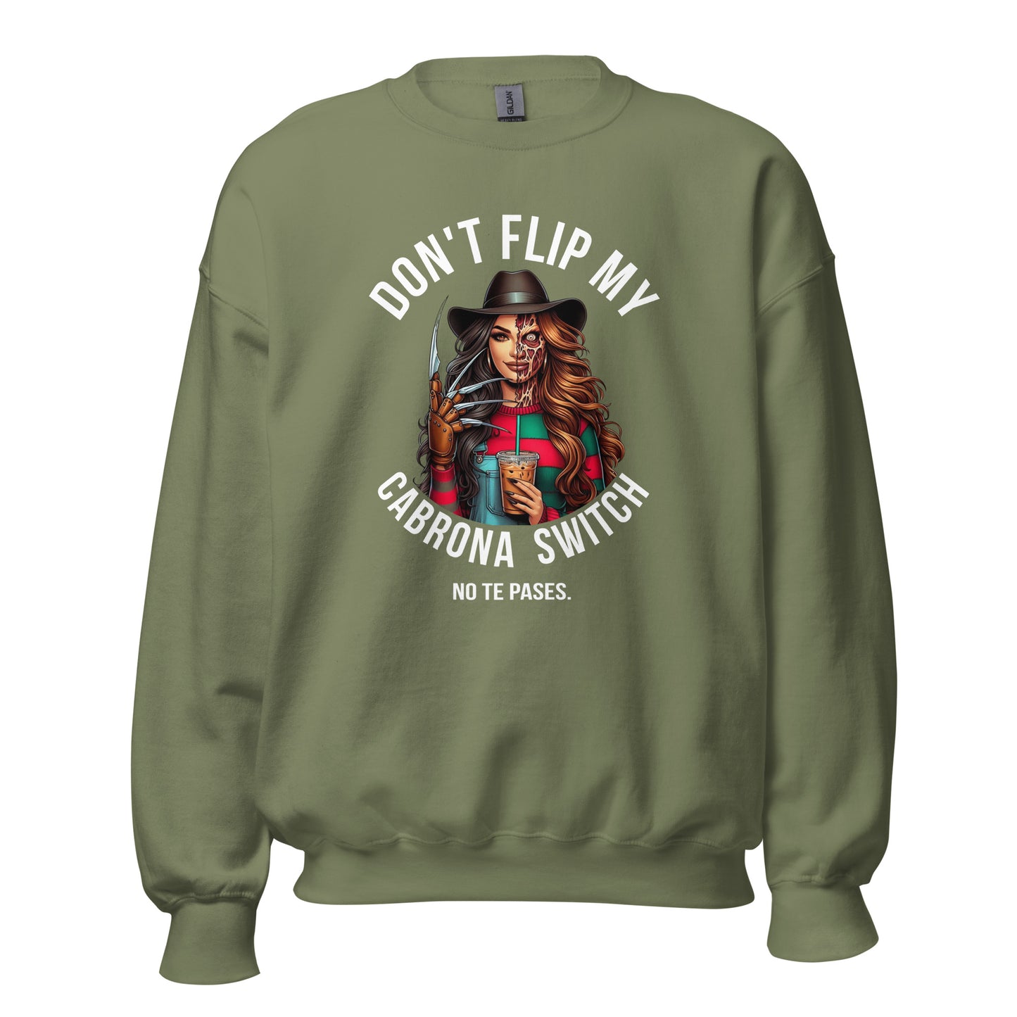 Don't Flip My Cabrona Switch No Te Pases Sweatshirt