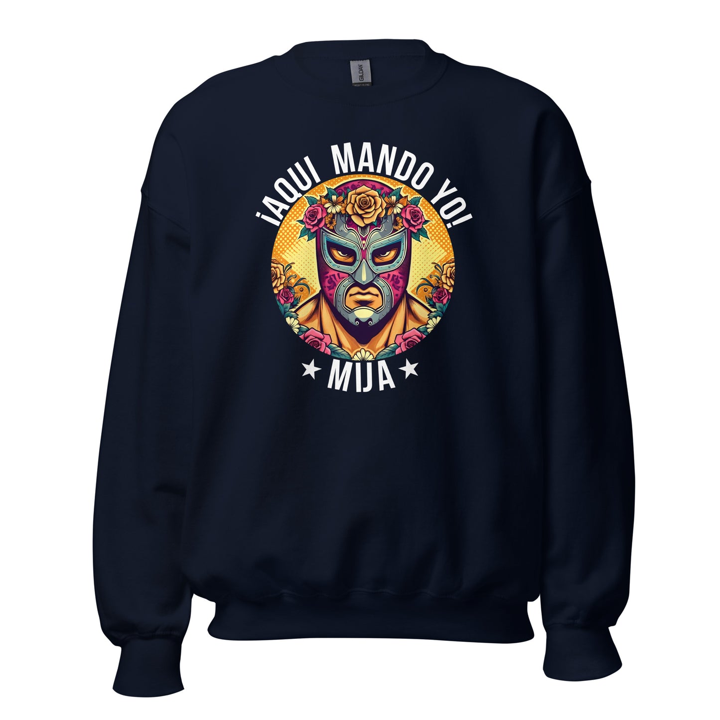 ¡Aqui Mando Yo! Mija Sweatshirt