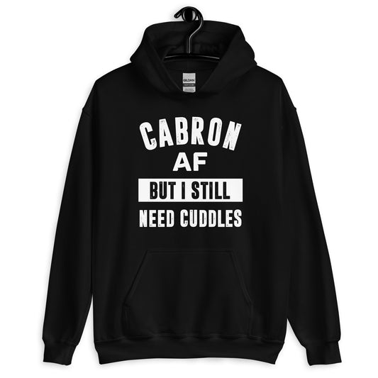 Cabron AF But I Still Need Cuddles Hoodie for Latino