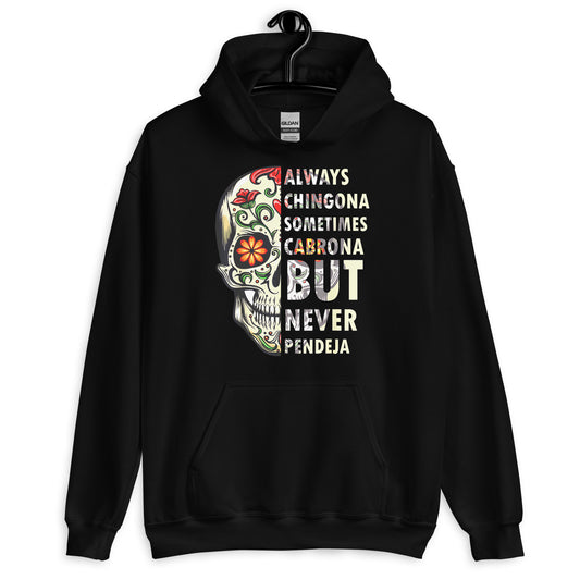 Always Chingona Sometimes Cabrona But Never Pendeja Unisex Hoodie