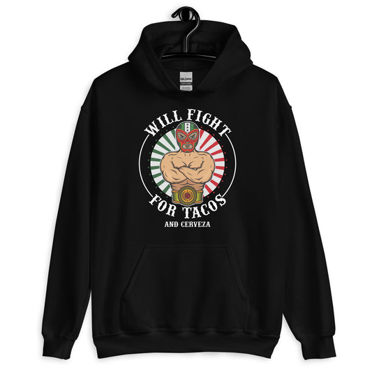 Will Fight for Tacos and Cerveza Luchador Unisex Hoodie