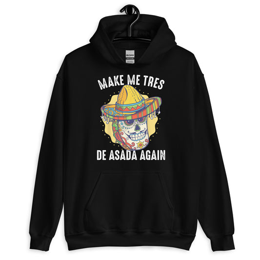 Make Me Tres De ASADA Again Hoodie