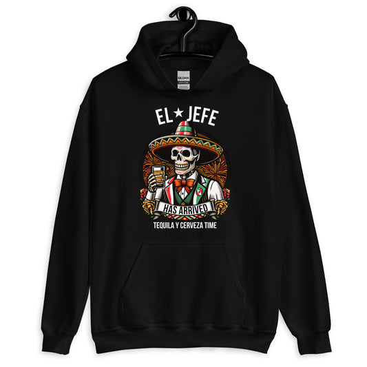 El Jefe Has Arrived Tequila Y Cerveza Time Unisex Hoodie