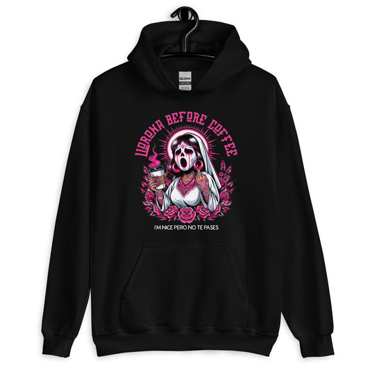 Llorona Before Coffee Unisex Hoodie