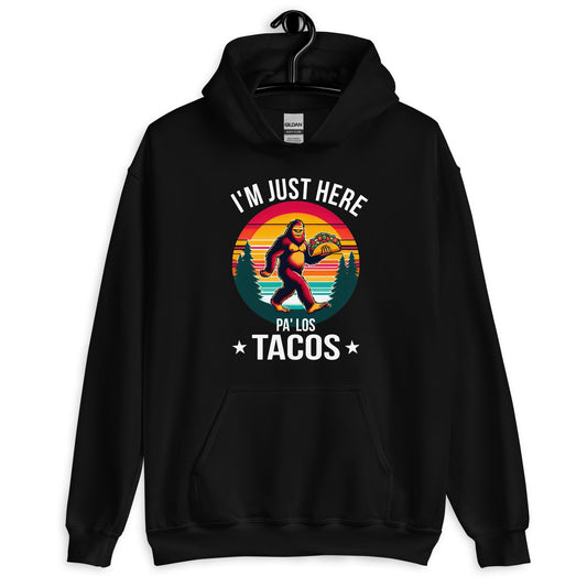 I'm Just Here Pa Los Tacos Hoodie