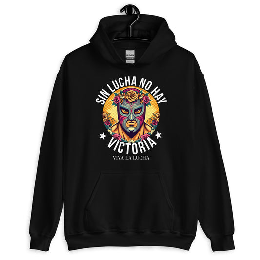 Sin Lucha No Hay Victoria Viva La Lucha Hoodie for Latinos