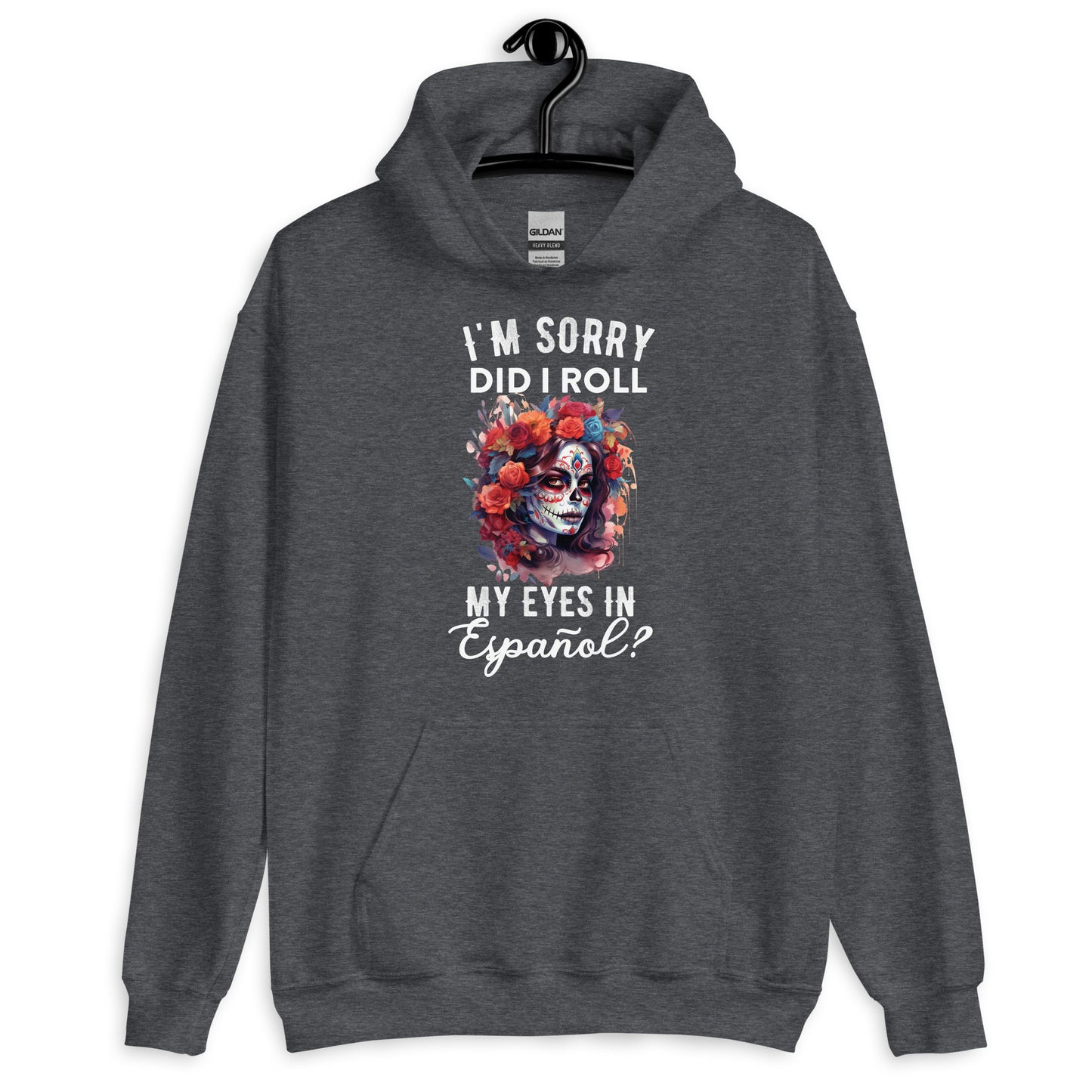 I'm Sorry, Did I Roll My Eyes in Español? Unisex Hoodie for Latina