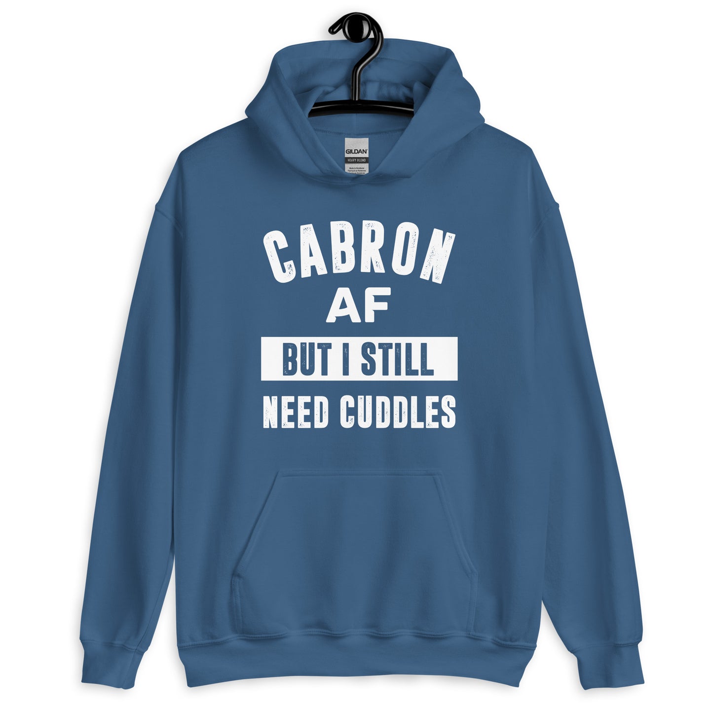 Cabron AF But I Still Need Cuddles Hoodie for Latino