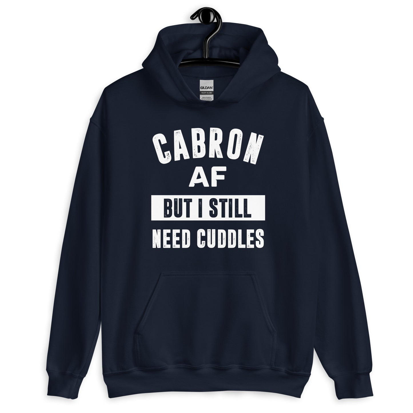 Cabron AF But I Still Need Cuddles Hoodie for Latino