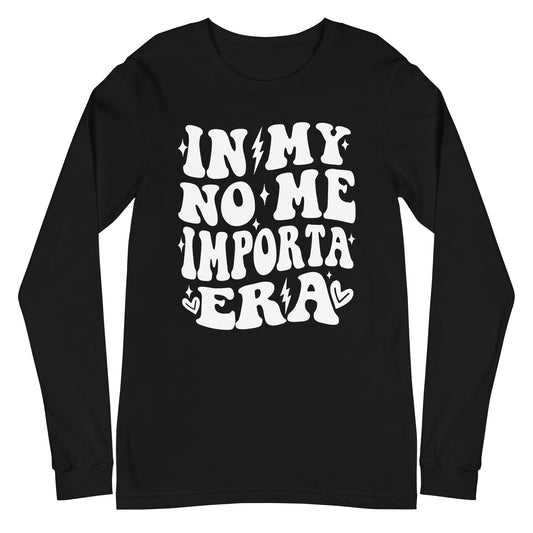 In My No Me Importa Era Long Sleeve Tee