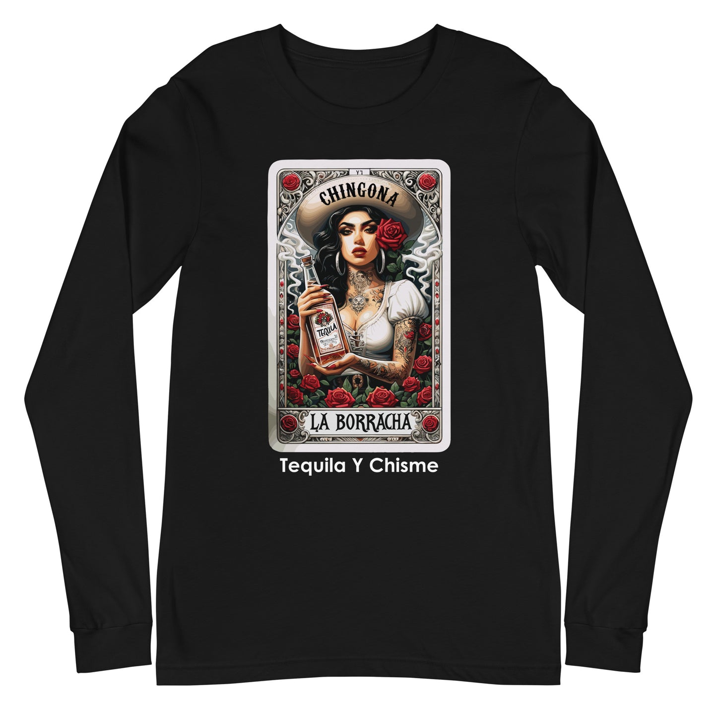 Chingona La Borracha Tequila Y Chisme Unisex Long Sleeve Tee