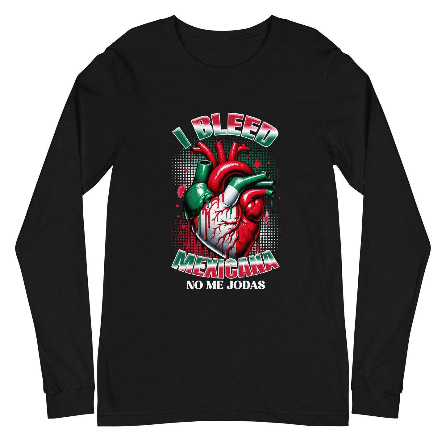 I Bleed Mexicana No Me Jodas Long Sleeve Tee