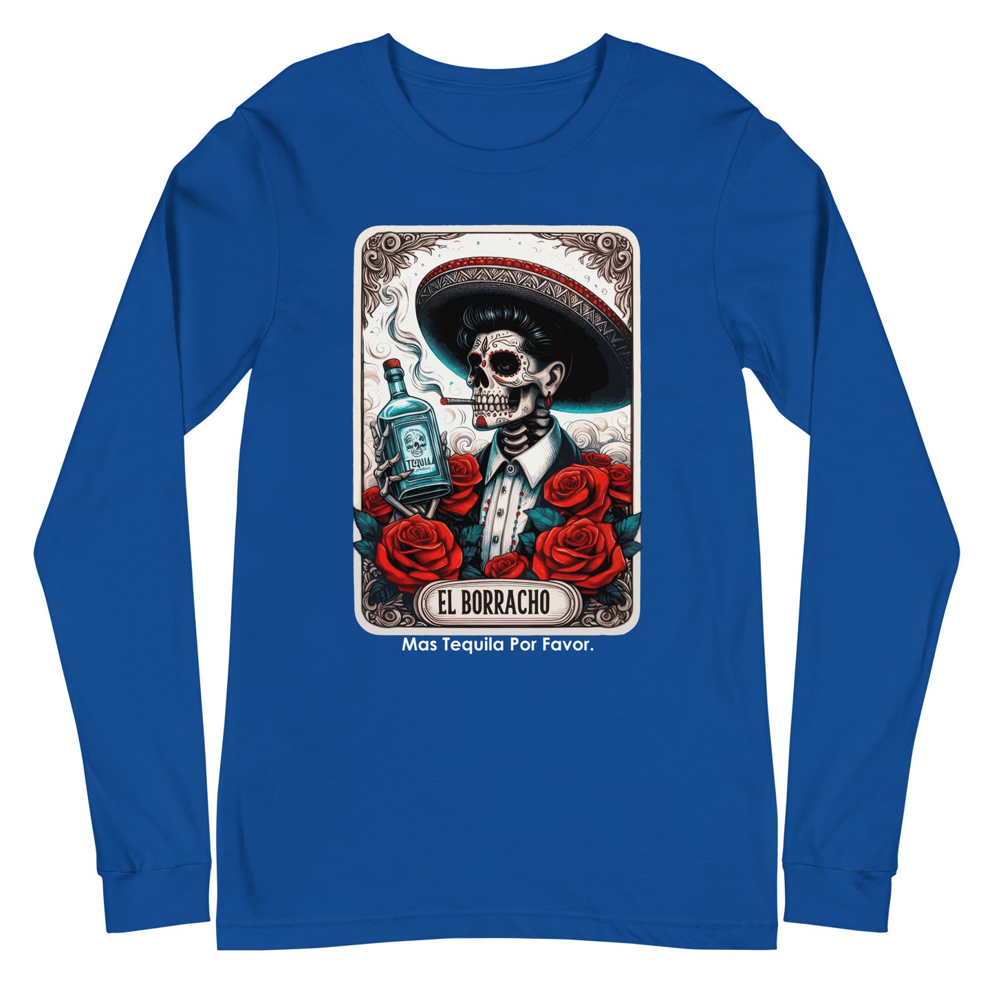 El Borracho Mas Tequila Por Favor Unisex Long Sleeve Tee