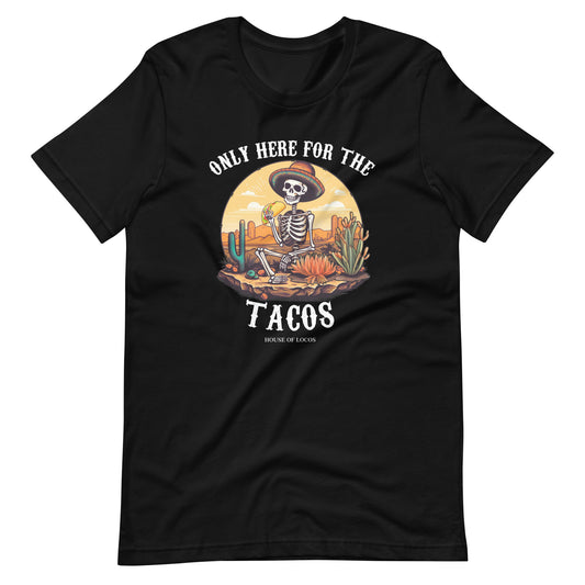 Only Here for The Tacos T-Shirt for Taco Lovers