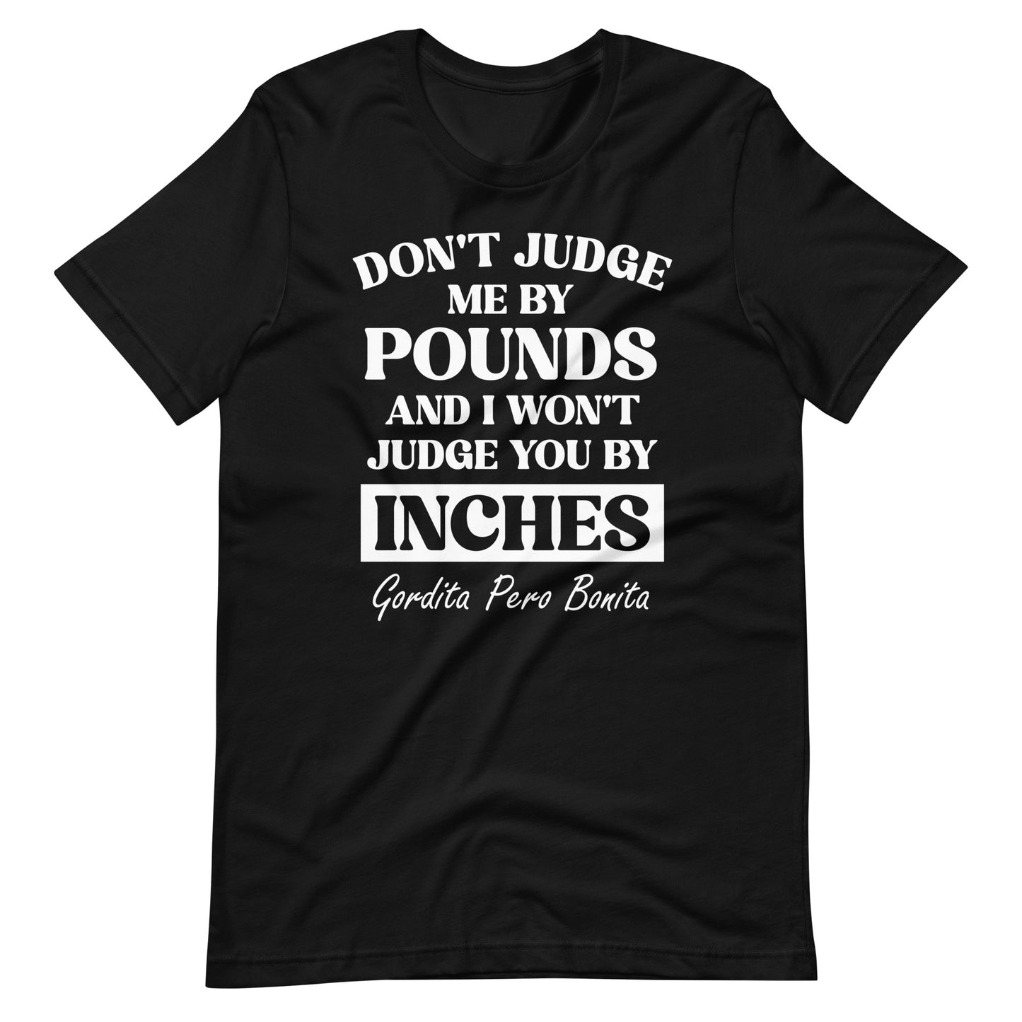 Don't Judge Me By Pounds Gordita Pero Bonita T-Shirt