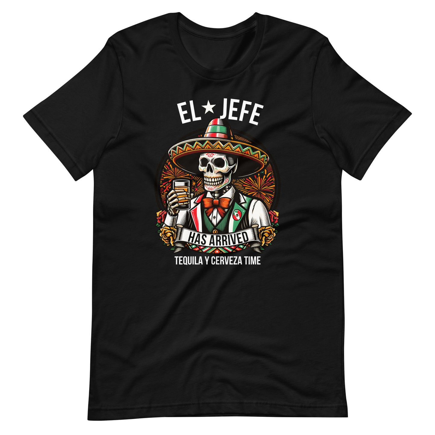 El Jefe Has Arrived Tequila Y Cerveza Time Unisex t-shirt