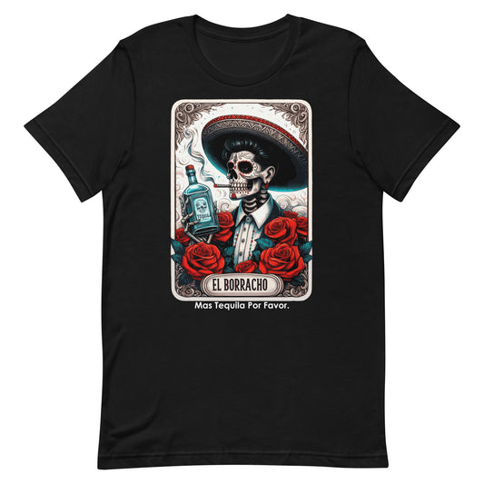 El Borracho Mas Tequila Por Favor Unisex t-shirt