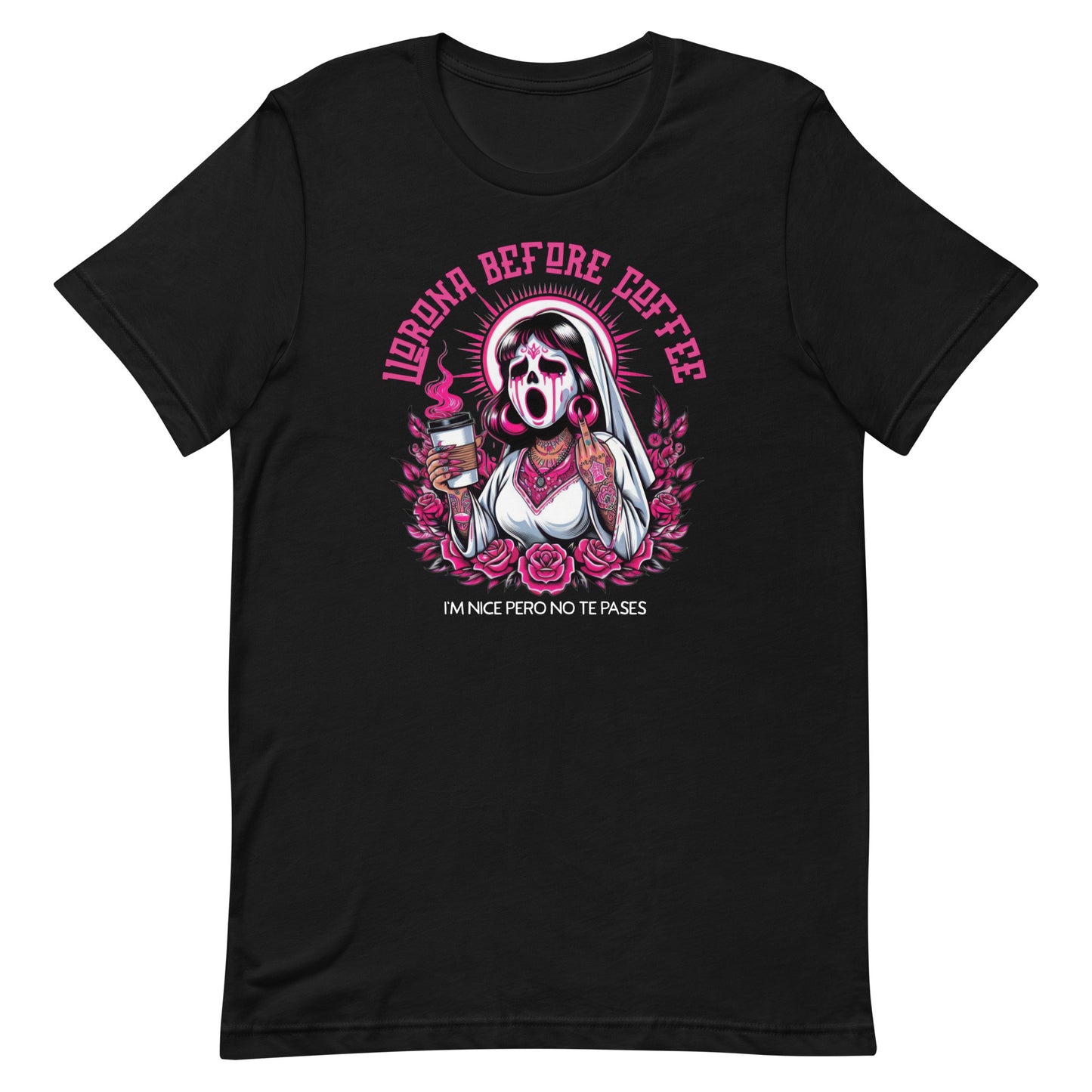 Llorona Before Coffee Unisex t-shirt