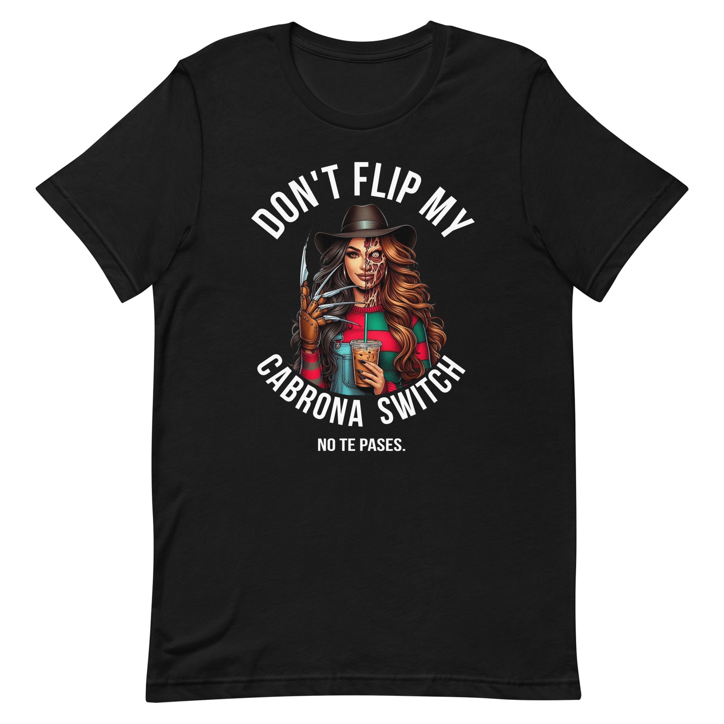 Don't Flip My Cabrona Switch No Te Pases T-Shirt