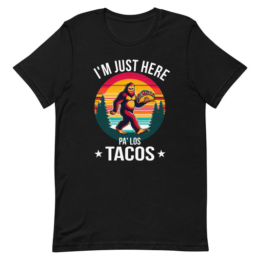 I'm Just Here Pa Los Tacos T-Shirt for Latinos