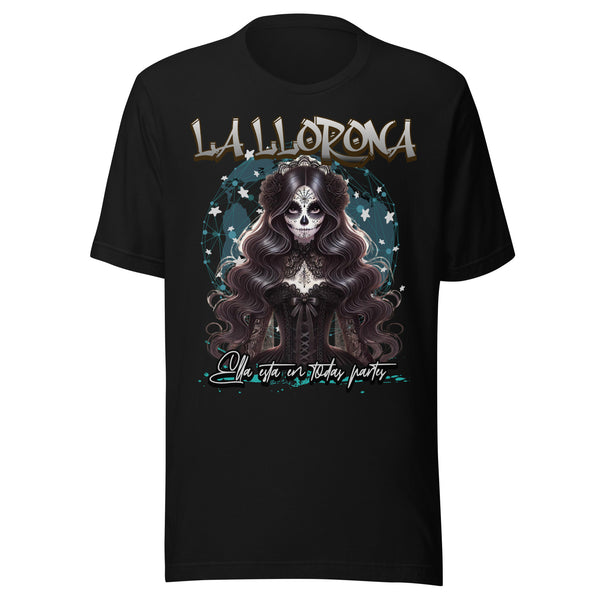 La Llorona Ella Está en Todas Partes T-Shirt