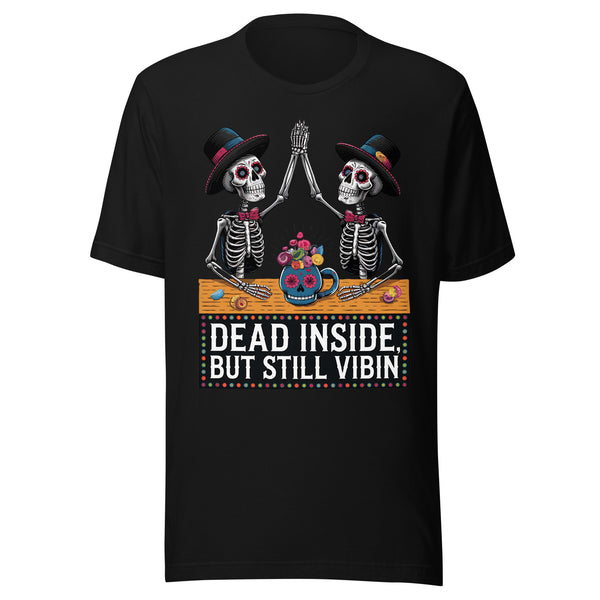 Dead Inside But Still Vibin T-Shirt