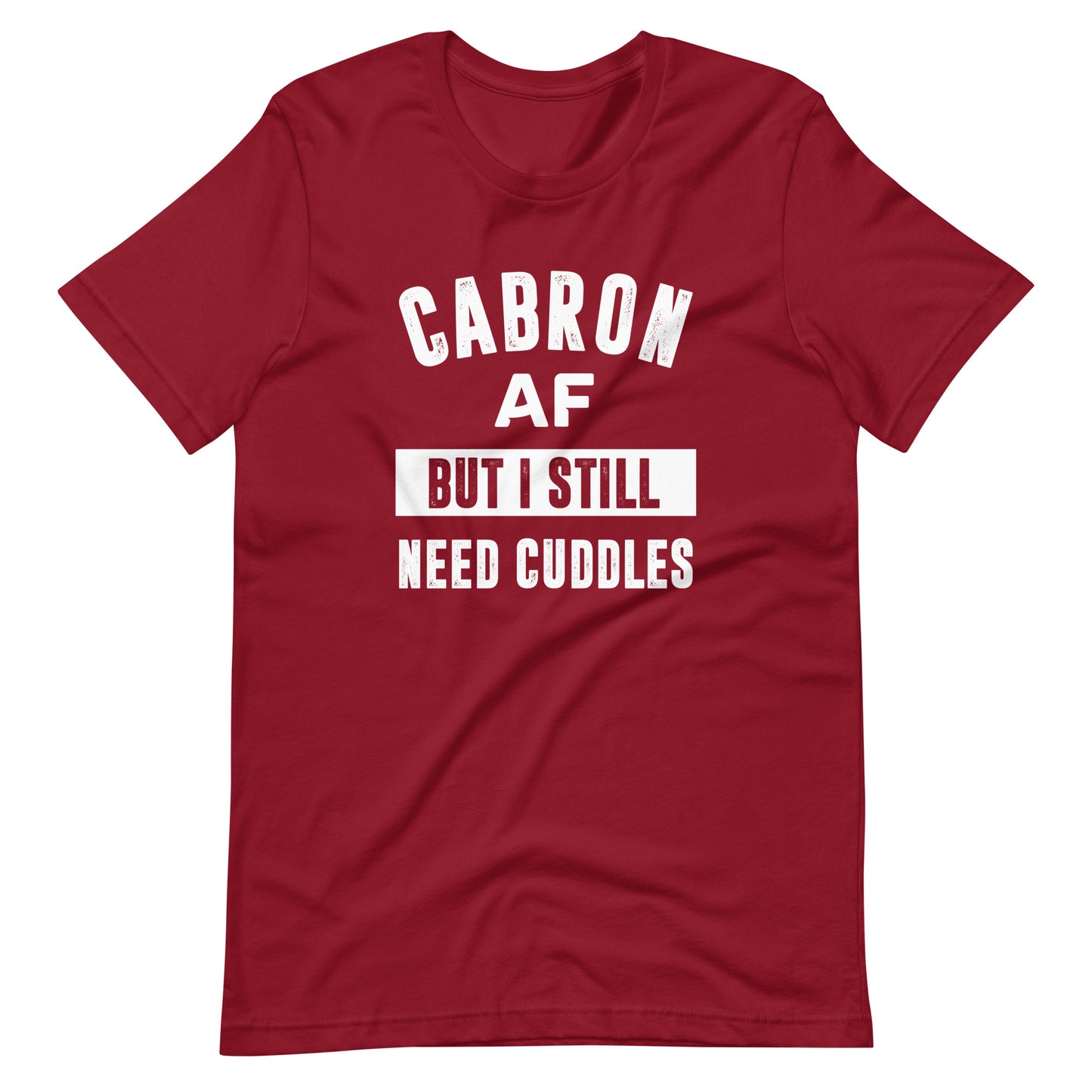 Cabron AF But I Still Need Cuddles T-Shirt for Latino