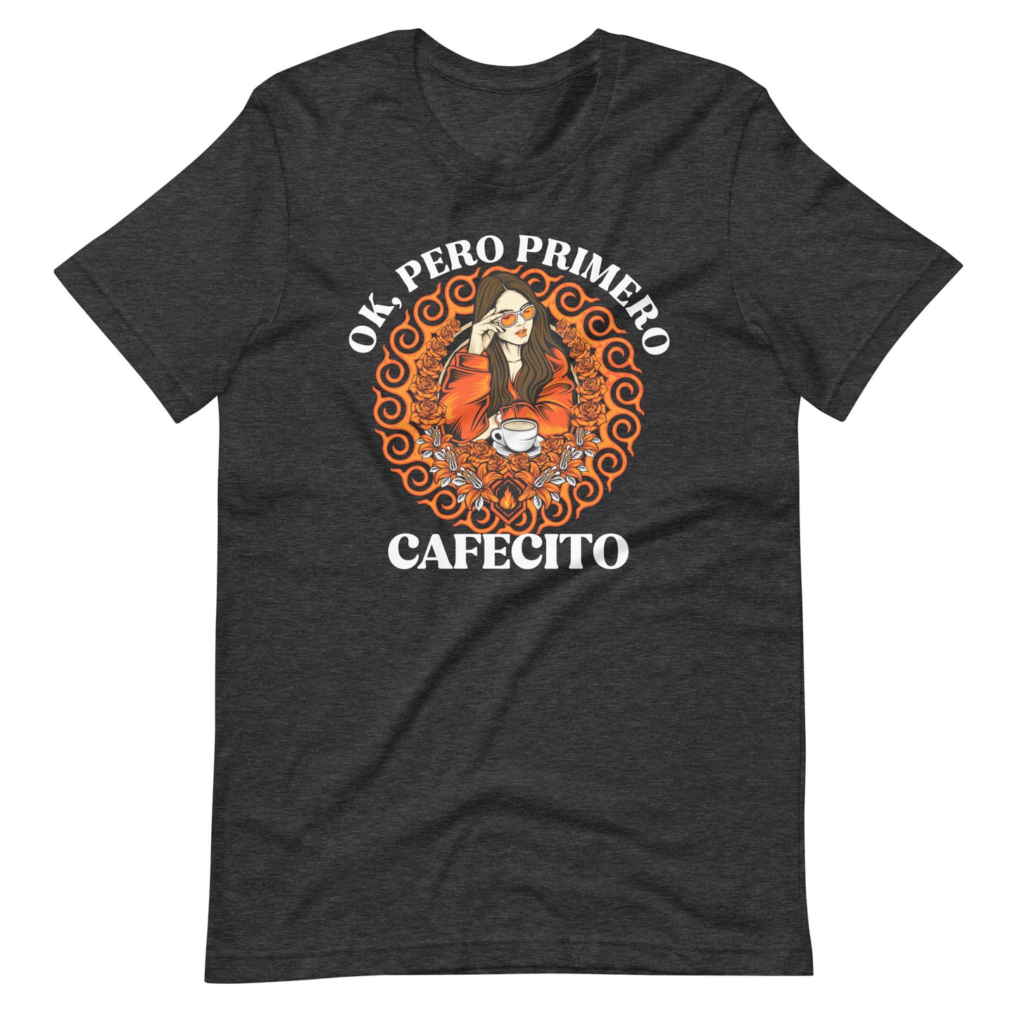 Ok, Pero Primero Cafecito T-Shirt