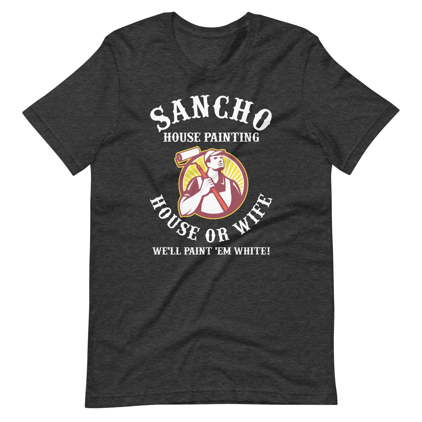 Sancho House Painting Funny Latino T-Shirt