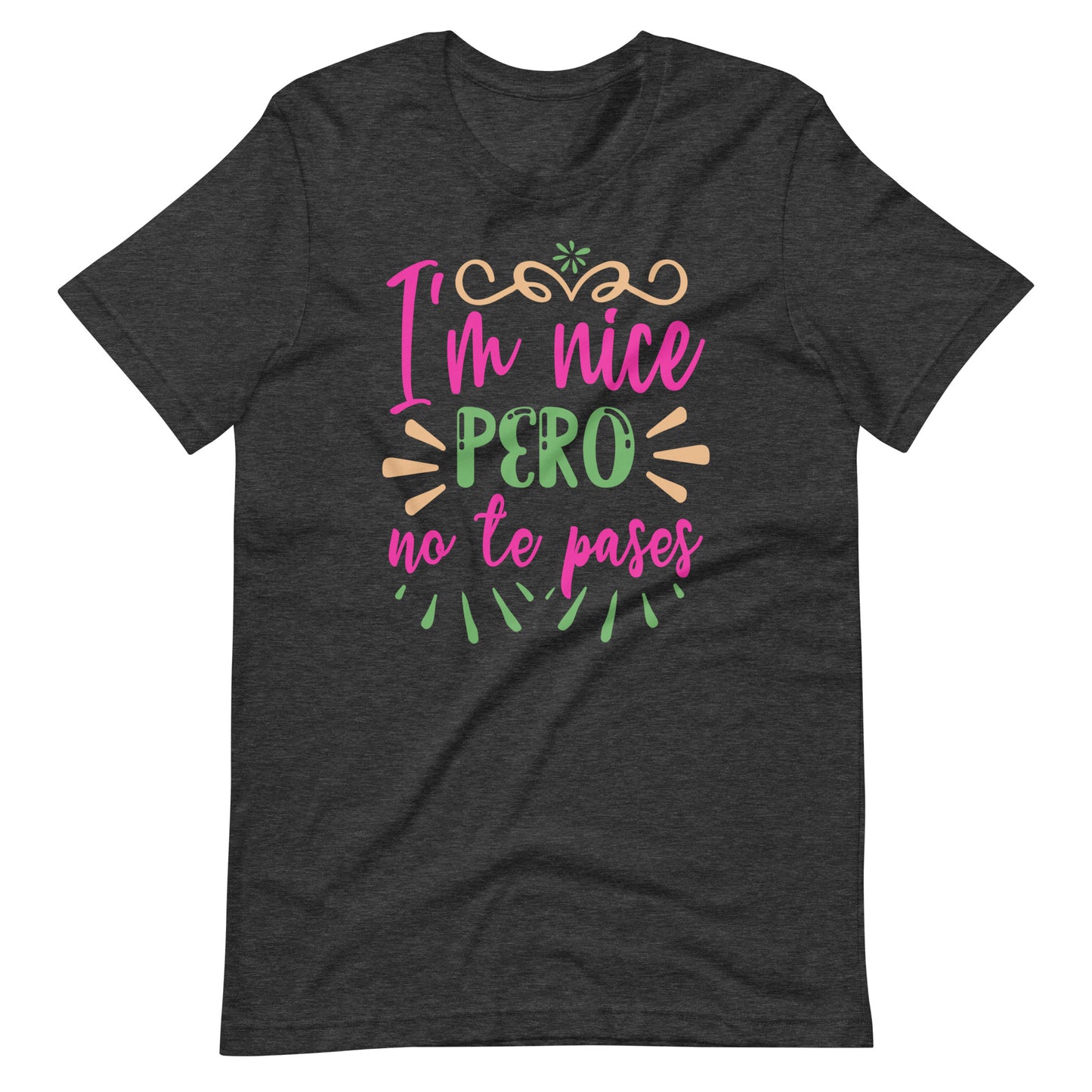 I'm Nice Pero No Te Pases Latina T-shirt