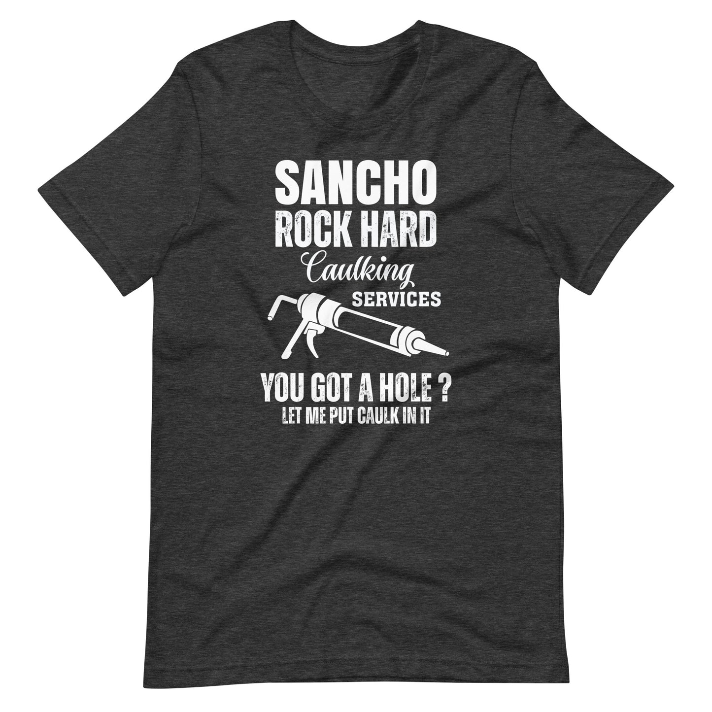 Sancho Rock Hard Caulking Services Latino T-Shirt