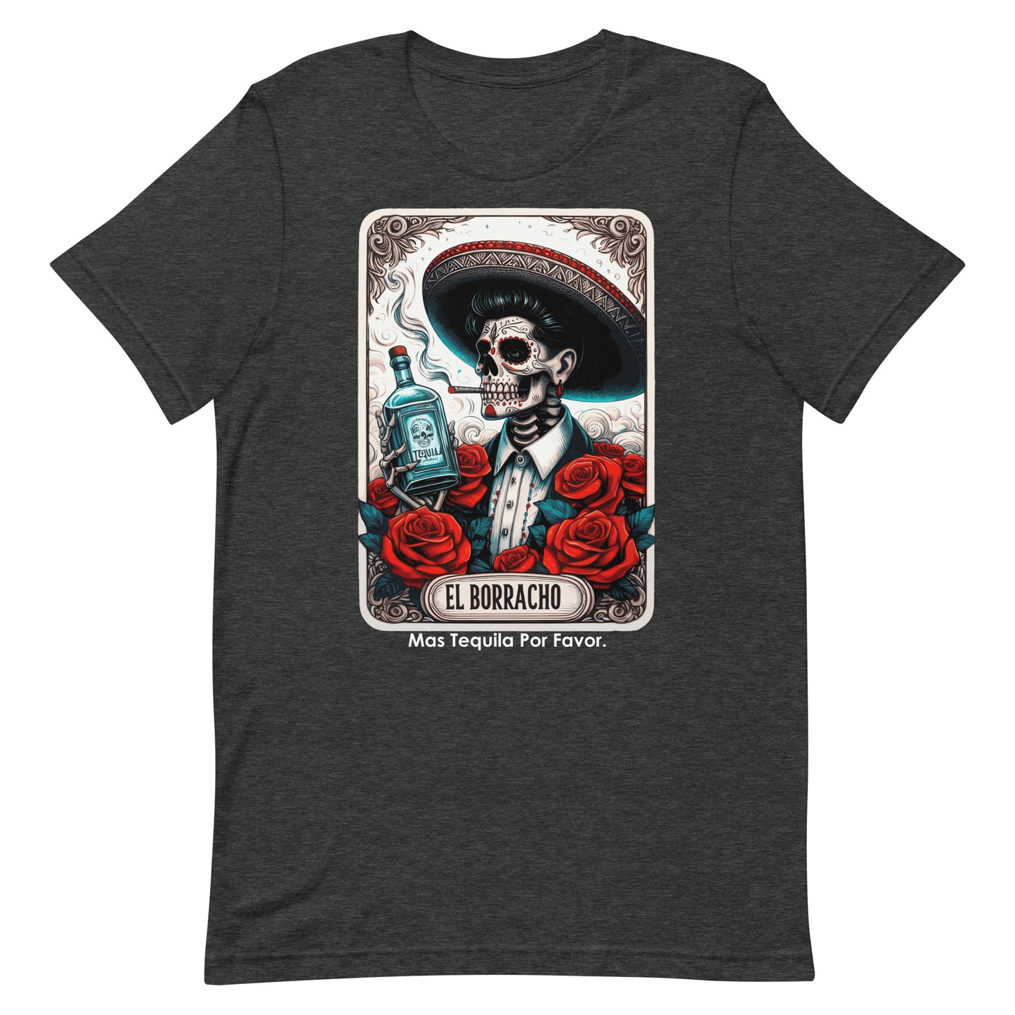 El Borracho Mas Tequila Por Favor Unisex t-shirt