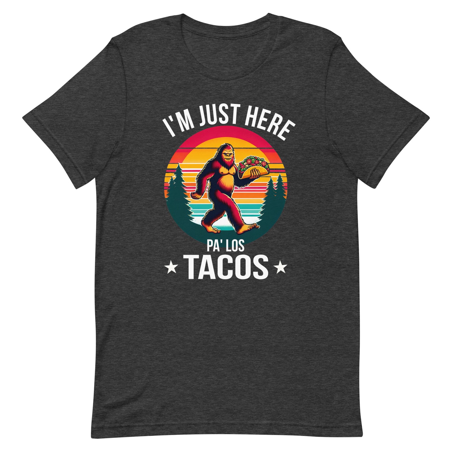 I'm Just Here Pa Los Tacos T-Shirt for Latinos