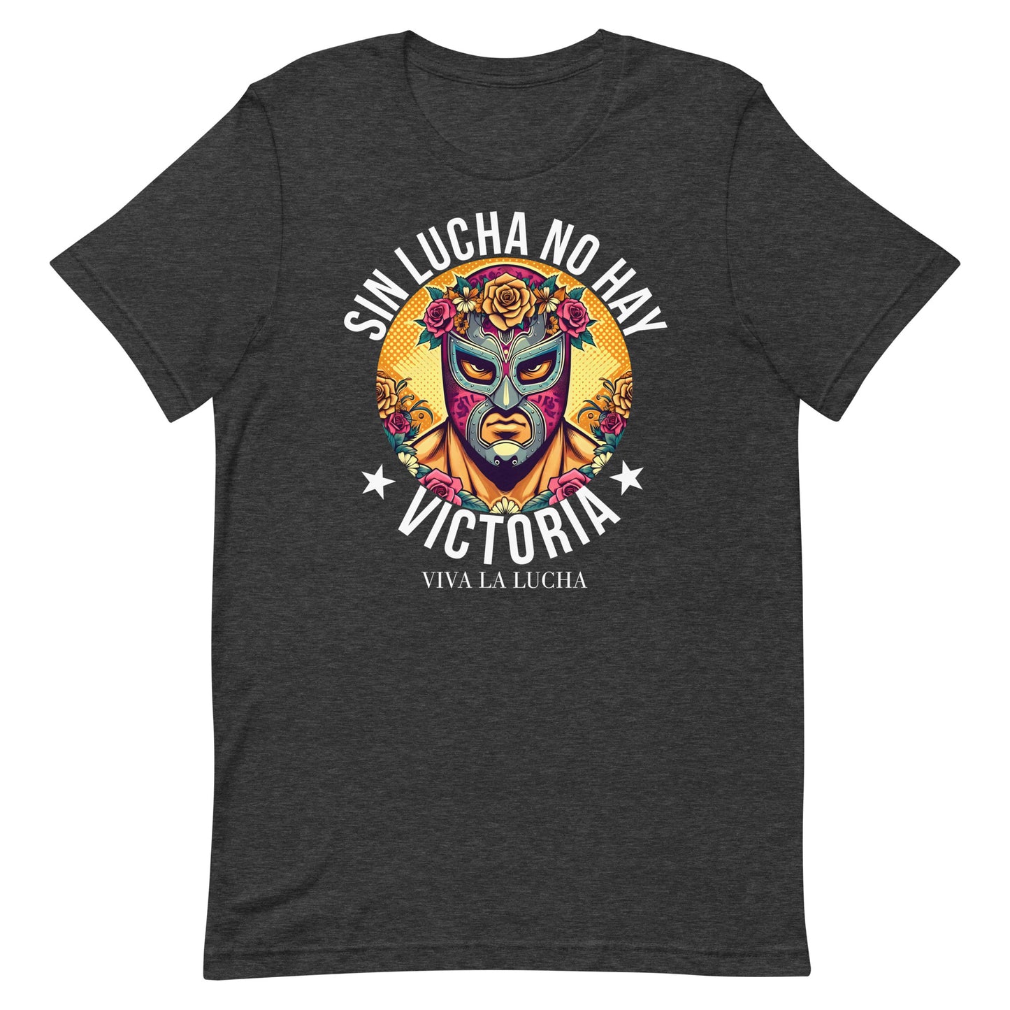 Sin Lucha No Hay Victoria Viva La Lucha T-Shirt for Latinos